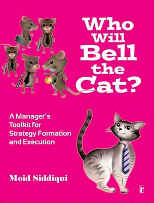 Who Will Bell the Cat?: A Manager's Toolkit for Strategy-Formation and Execution