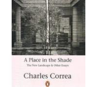 A Place in the Shade: The New Landscape and Other Essays
