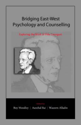 Bridging East-West Psychology and Counselling: Exploring the Work of Pittu Laungani