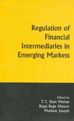 Regulation of Financial Intermediaries in Emerging Markets (Response Books)