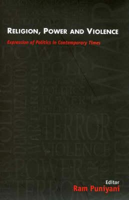 Religion, Power and Violence: Expression of Politics in Contemporary Times