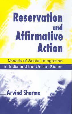 Reservation and Affirmative Action: Models of Social Integration in India and the United States