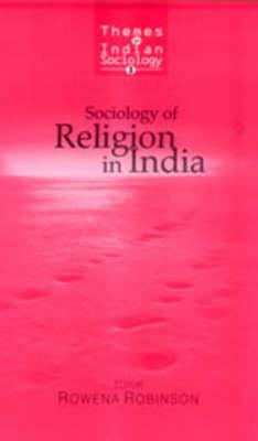 Sociology of Religion in India (Themes in Indian Sociology series)