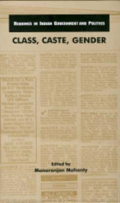 Class, Caste, Gender (Readings in Indian Government and Politics series)