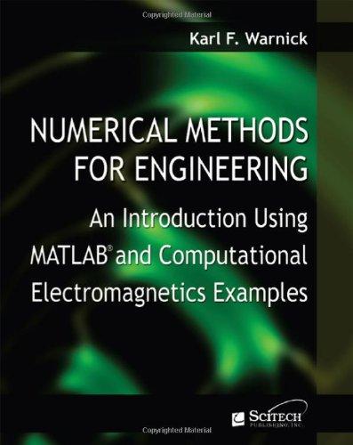 Numerical Methods for Engineering: An Introduction Using MATLAB and Computational Electromagnetics 