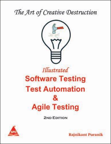 Art of Creative Destruction: Illustrated Software Testing & Test Automation...for the Testing Times, 2nd Edition 