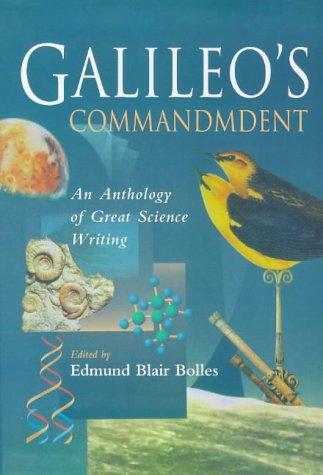  GALILEO'S COMMANDMENT: ANTHOLOGY OF GREAT SCIENCE WRITING 