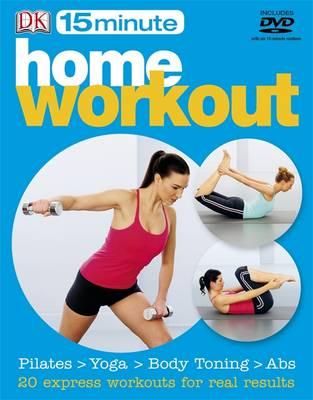 15 Minute Home Workouts Book & DVD (15 Minute Workouts)