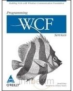 Programming WCF Services: Mastering WCF and the Azure AppFabric Service Bus