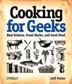 Cooking for Geeks: Real Science, Great Hacks, and Good Food