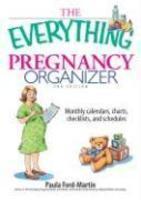 The Everything Pregnancy Organizer: Monthly Calendars, Charts, Checklists, and Schedules( Series - Everything: Parenting and Family ) 2nd  Edition