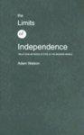 The Limits Of Independence: Relations Between States In The Modern World 1st Edition