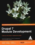 Drupal 7 Module Development: Create your own Drupal 7 modules from scratch