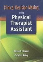 Clinical Decision Making for the Physical Therapist Assistant