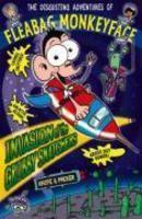 The Disgusting Adventures Of Fleabag Monkeyface 4 Invasion Of The Grubby Snatchers