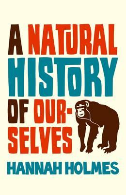 Natural History of Ourselves