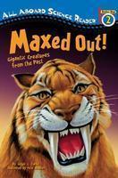 Maxed Out!: Gigantic Creatures from the Past (All Aboard Science Reader: Level 2 (Quality))