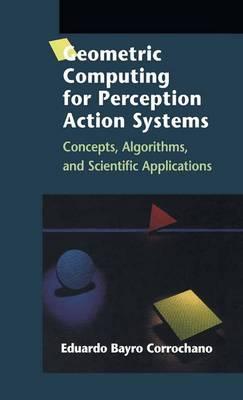 Geometric Computing for Perception Action Systems: Concepts, Algorithms, and Scientific Applications