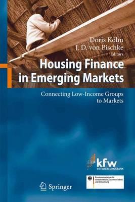 Housing Finance in Emerging Markets: Connecting Low-Income Groups to Markets