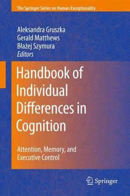 Handbook of Individual Differences in Cognition: Attention, Memory, and Executive Control (The Springer Series on Human Exceptionality)