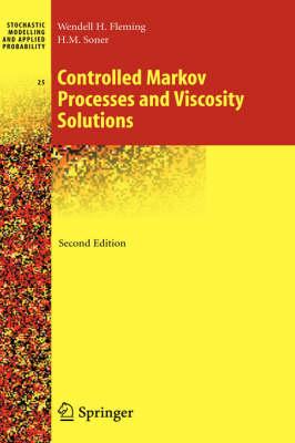 Controlled Markov Processes and Viscosity Solutions (Stochastic Modelling and Applied Probability)