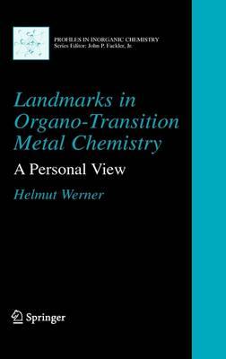 Landmarks in Organo-Transition Metal Chemistry: A Personal View (Profiles in Inorganic Chemistry)