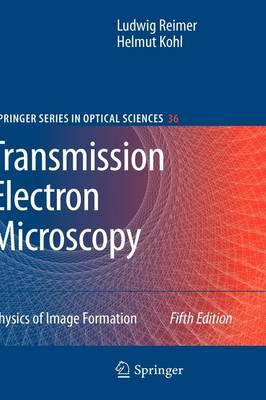 Transmission Electron Microscopy: Physics of Image Formation (Springer Series in Optical Sciences)