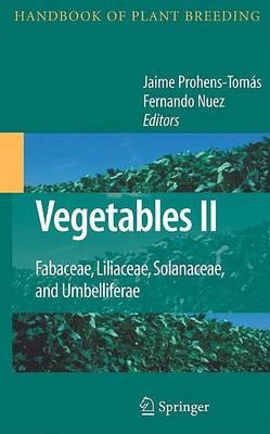 Vegetables II: Fabaceae, Liliaceae, Solanaceae, and Umbelliferae (Handbook of Plant Breeding)