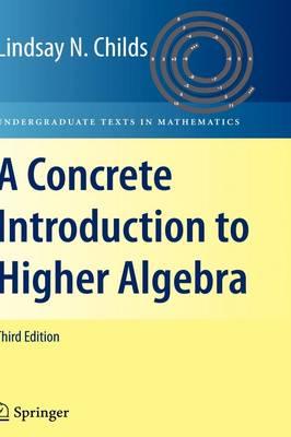 A Concrete Introduction to Higher Algebra (Undergraduate Texts in Mathematics)