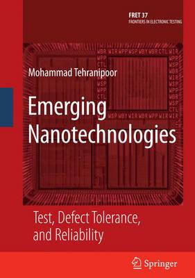 Emerging Nanotechnologies: Test, Defect Tolerance, and Reliability (Frontiers in Electronic Testing)