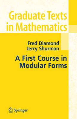 A First Course in Modular Forms (Graduate Texts in Mathematics, Vol. 228)