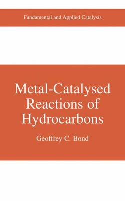 Metal-Catalysed Reactions of Hydrocarbons (Fundamental and Applied Catalysis)