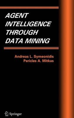 Agent Intelligence Through Data Mining (Multiagent Systems, Artificial Societies, and Simulated Organizations)