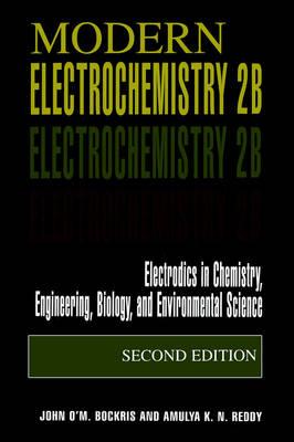 Modern Electrochemistry 2B: Electrodics in Chemistry, Engineering, Biology and Environmental Science