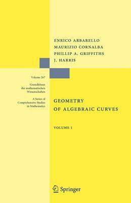Geometry of Algebraic Curves: Volume I (Grundlehren der mathematischen Wissenschaften)