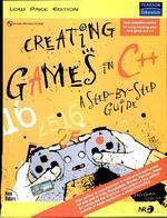 CREATING GAMES IN C++ : A STEP BY STEP GUIDE +CD