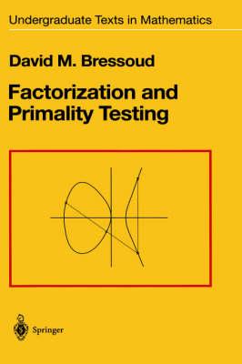 Factorization and Primality Testing (Undergraduate Texts in Mathematics)