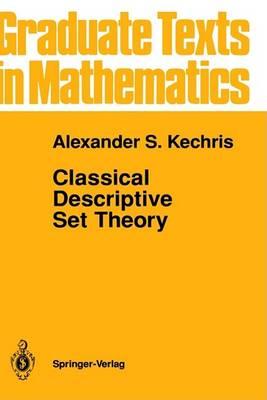 Classical Descriptive Set Theory (Graduate Texts in Mathematics) (v. 156)