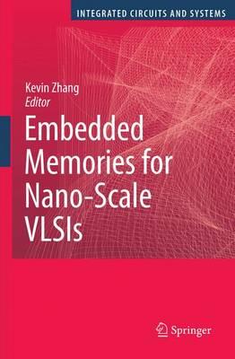 Embedded Memories for Nano-Scale VLSIs (Integrated Circuits and Systems)