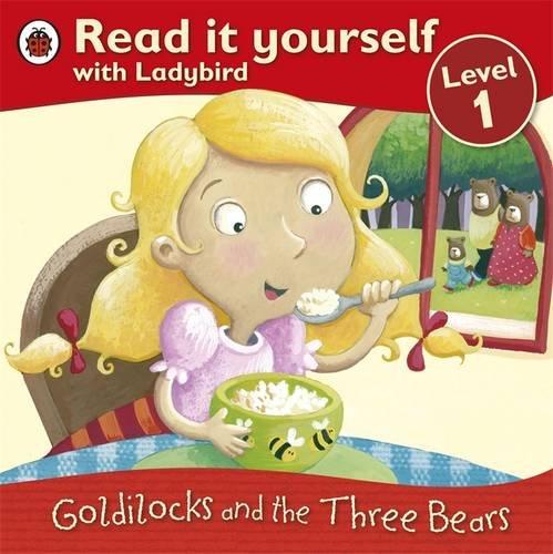 Goldilocks and the Three Bears (Read It Yourself Level 1)