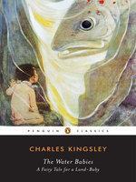 Water-Babies; The : A Fairy Tale for a L