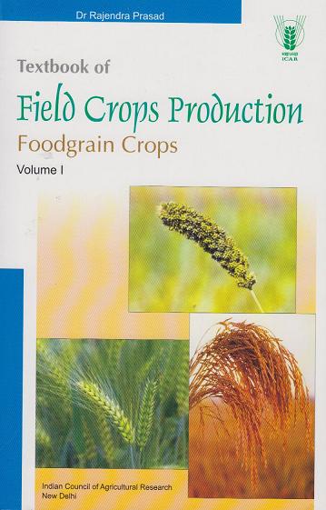 Textbook of Field Crops Production - Foodgrain Crops, Volume I