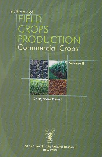 Textbook of Field Crops Production : Commercial Crops Vol. II