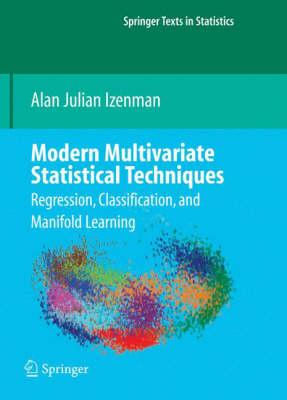 Modern Multivariate Statistical Techniques: Regression, Classification, and Manifold Learning (Springer Texts in Statistics)