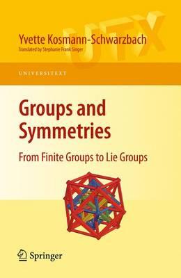 Groups and Symmetries: From Finite Groups to Lie Groups (Universitext)