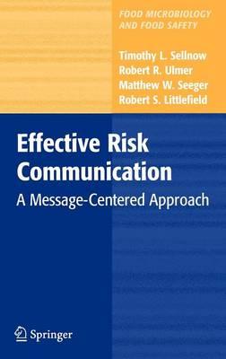 Effective Risk Communication: A Message-Centered Approach (Food Microbiology and Food Safety)
