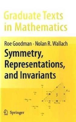 Symmetry, Representations, and Invariants (Graduate Texts in Mathematics)