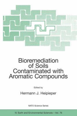 Bioremediation of Soils Contaminated with Aromatic Compounds (Nato Science Series: IV: (closed))
