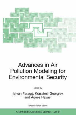 Advances in Air Pollution Modeling for Environmental Security: Proceedings of the NATO Advanced Research Workshop Advances in Air Pollution Modeling ... May 2004 (Nato Science Series: IV: (closed))