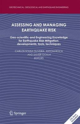 Assessing and Managing Earthquake Risk: Geo-Scientific and Engineering Knowledge for Earthquake Risk Mitigation--Developments, Tools, Techniques (Geotechnical, Geological, and Earthquake Engineering)